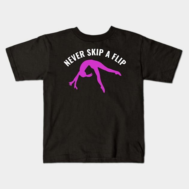 Gymnastics Funny Never Skip a Flip Gymnast Girl Kids T-Shirt by Dr_Squirrel